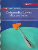 Cover of: 2006 Coding Companion For Orthopaedics-Lower: Hips And Below: A Comprehensive Illustrated Guide To Coding And Reimbursement