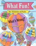 Cover of: What Fun!: Over 150 Activities and Puzzles