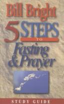 Cover of: Five Steps to Fasting & Prayer by Bill Bright