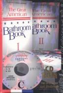 Cover of: The Great American Bathroom Book: Volumes I, Ii, & III : For Windows and MacIntosh