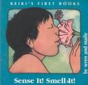Cover of: Sense It Smell It (The Keiki's First Book Series)