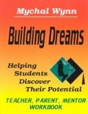 Cover of: Building Dreams: Helping Students Discover Their Potential/Teacher, Parent, Mentor Workbook