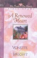 Cover of: A Renewed Heart by Vonette Bright