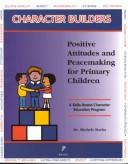 Cover of: Character Builders: Positive Attitudes and Peacemaking for Primary Grades