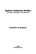 Cover of: Spoken Sudanese Arabic: Grammar, Dialogues, and Glossary