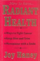 Cover of: How to Have Radiant Health