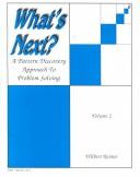 Cover of: What's Next? : A Pattern Discovery Approach to Problem Solving : Workbook (What's Next)