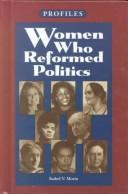 Cover of: Women Who Reformed Politics (Profiles) by Isobel V. Morin