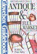 Michigan's Only Antique & Flea Market Guidebook (Glovebox Guidebook) by Bill Bailey