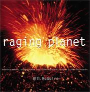 Cover of: Raging Planet: Earthquakes, Volcanoes, and the Tectonic Threat to Life on Earth
