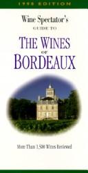 Cover of: Wine Spectator's Guide to the Wines of Bordeaux by "Wine Spectator" Magazine, "Wine Spectator" Magazine