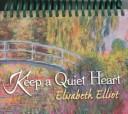 Cover of: Keep a Quiet Heart (Inspirational Authors) by Elisabeth Elliot