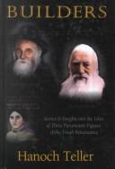 Cover of: Builders: Stories and Insights into the Lives of Three Paramount Figures of the Torah Renaissance