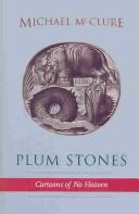 Cover of: Plum Stones/Cartoons of No Heaven by Michael McClure