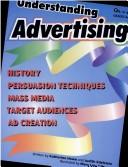 Cover of: Understanding advertising: History, persuasion techniques, mass media, target audiences, ad creation