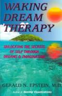 Waking Dream Therapy by Gerald N. Epstein