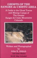 Cover of: Ghosts of the Sangre De Cristo Area: A Guide to the Ghost Towns & Mining Camps of the Sangre De Cristo Mountain Area, Colorado