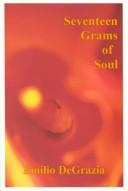 Seventeen Grams of Soul by Emilio De Grazia