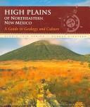Cover of: Hight Plains of Northeastern New Mexico: A Guide to Geology And Culture (Scenic Trip Series)