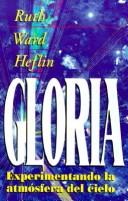 Cover of: La Gloria: Experimentando la Atmosfera del Cielo (Experiencing the Atmosphere of Heaven)