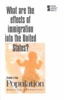 Cover of: What Are the Effects of Immigration into the United States?: Chapter Four from Population, Opposing Viewpoints Pamphlet (Opposing Viewpoints Pamphlets)