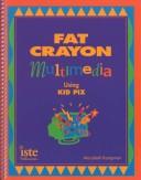 Fat Crayon Multimedia Using Kid Pix by Marybeth Kampman