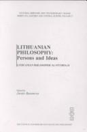 Cover of: Lithuanian Philosophy: Persons and Ideas (Cultural Heritage and Contemporary Change. Series Iva, Eastern and Central Europe, V. 17)