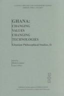 Cover of: Ghana: Changing Values/Changing Technologies : Ghanaian Philosophical Studies, II (Cultural Heritage and Contemporary Change. Series II, Africa, Vol. 5)
