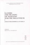 Cover of: Gandhi: The Meaning of Mahatma for the Millennium (Cultural Heritage and Contemporary Change. Series Iiib, South Asia, V. 5)