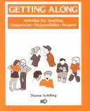 Cover of: Getting along: activities for teaching cooperation, responsibilty, respect.