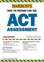 Barron's how to prepare for the ACT assessment by George Ehrenhaft, Robert L. Lehrman, Fred Obrecht, Allan Mundsack
