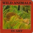 Cover of: Wild Animals in Art (Roxbury Park Books)