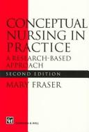Cover of: Conceptual Nursing in Practice: A Research-Based Approach