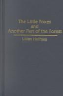 Cover of: Little Foxes and Another Part of the Forest: And, Another Part of the Forest : Two Plays
