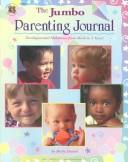 Cover of: The Jumbo Parenting Journal: Developmental Milestones from Birth to 5 Years!