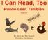 Cover of: I Can Read, Too/puedo Leer, Tambien (Learn to Read)