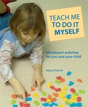 Cover of: Teach me to do it myself: Montessori activities for you and your child
