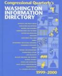 Washington information directory, 1999-2000 by Congressional Quarterly, Inc.