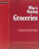 Cover of: Who's Buying Groceries (Who's Buying Series) by New Strategist