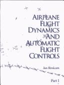 Airplane flight dynamics and automatic flight controls by Jan Roskam