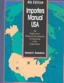 Cover of: Importers Manual USA: The Single Source Reference Encyclopedia for Importing to the United States (Importers Manual USA)