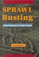 Cover of: Sprawl Busting: State Programs to Guide Growth