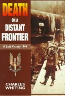 Cover of: Death on a Distant Frontier: A Lost Victory, 1944
