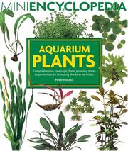 Cover of: Aquarium plants: comprehensive coverage, from growing them to perfection to choosing the best varieties