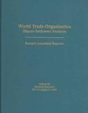 Cover of: World Trade Organization Dispute Settlement Decisions: Bernan's Annotated Reporter: Decisions Reported July 17-August 31, 2004