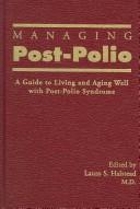 Cover of: Managing Post-Polio by Lauro S. Halstead, Lauro S. Halstead