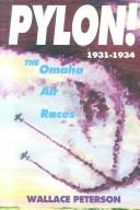 Cover of: Pylon! the Omaha Air Races 1931-1934 by Wallace C. Peterson