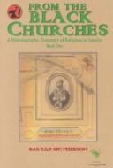 Cover of: From the Black Churches: A Historiographic Taxonomy of Religions in Jamaica