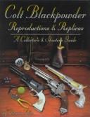 Cover of: Colt Blackpowder Reproductions & Replicas by Dennis Adler