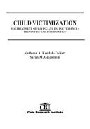 Cover of: Child Victimization: Maltreatment, Bullying and Dating Violence, Prevention and Intervention